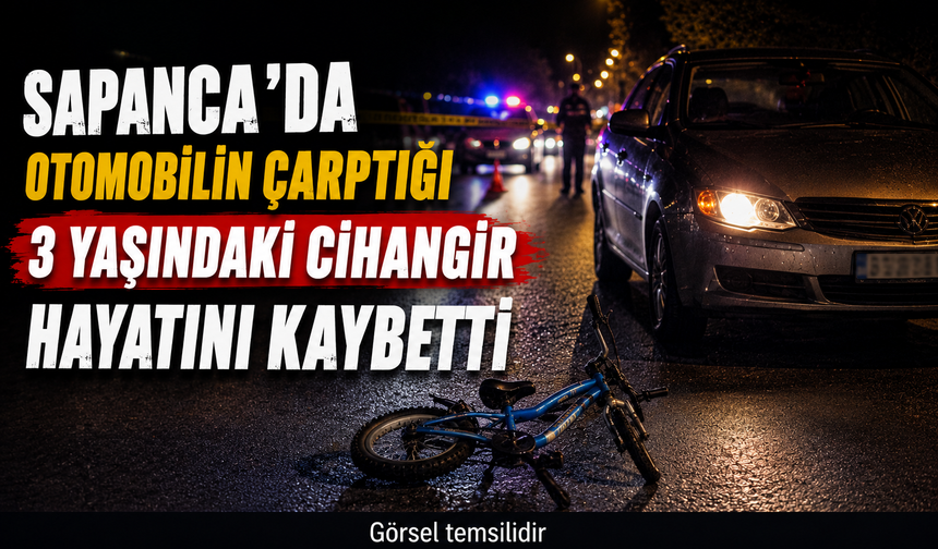 Sapanca’da otomobilin çarptığı 3 yaşındaki Cihangir hayatını kaybetti
