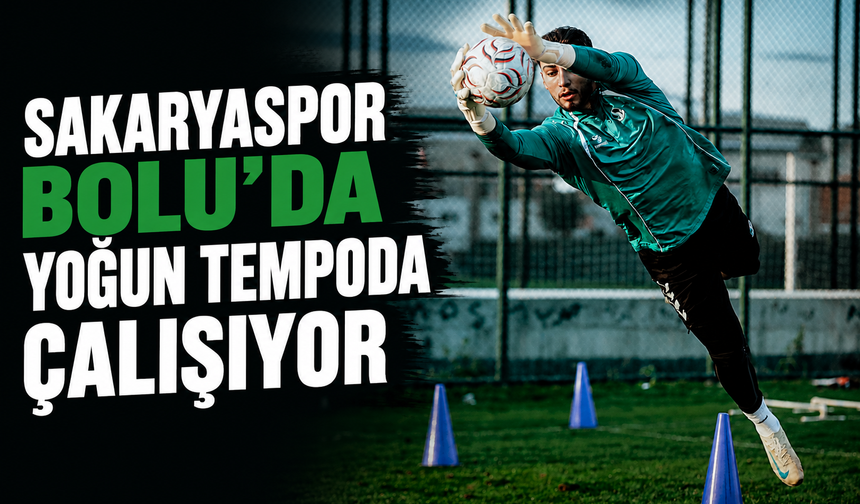 Sakaryaspor Bolu’da Yoğun Tempoda Çalışıyor