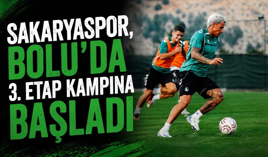 Sakaryaspor, Bolu’da 3. etap kampına başladı