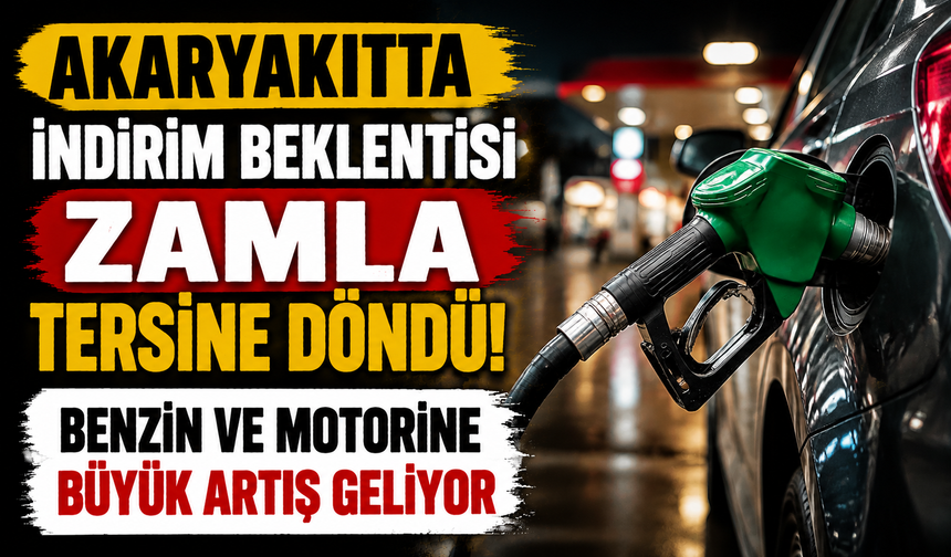 Akaryakıtta indirim beklentisi zamla tersine döndü! Benzin ve motorine büyük artış geliyor