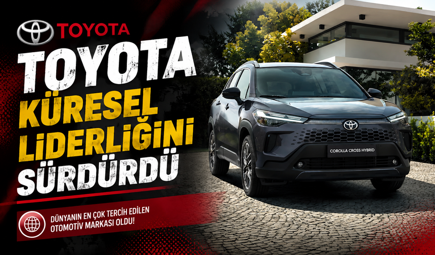 Toyota Küresel Liderliğini Sürdürdü: Elektrikli ve Hibrit Araç Satışlarında Rekor