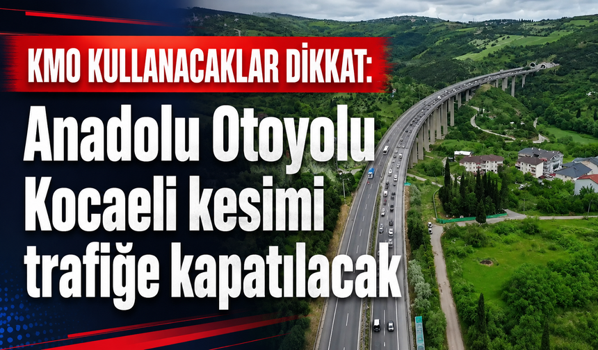 İzmit-Dilovası Arası İstanbul İstikameti Kapanıyor
