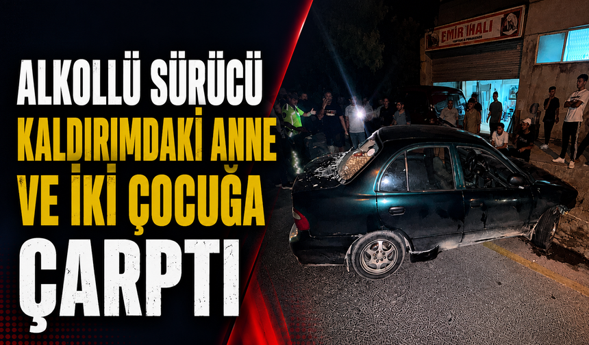 Pamukova’da Alkollü Sürücü Dehş*eti: Anne ve İki Çocuğuna Kaldırımda Çarptı
