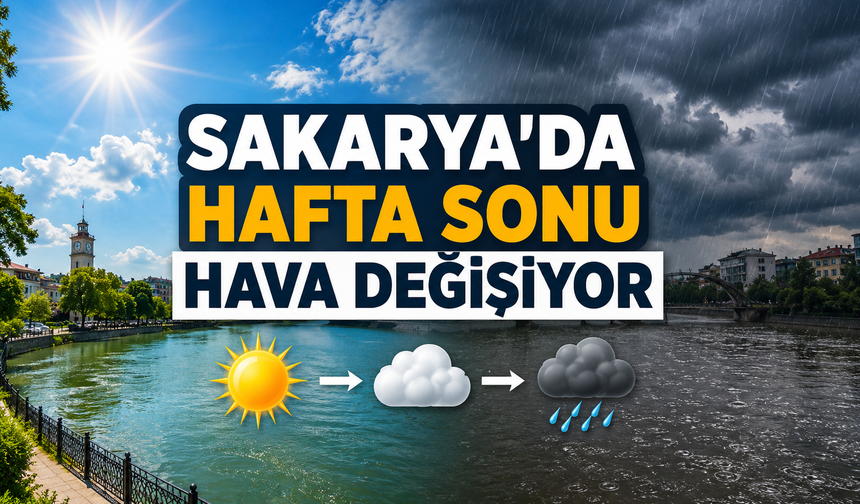 Sakarya’da Hafta Sonu Hava Değişiyor: Pazar yağmurlu