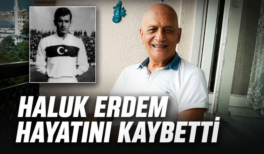 Haluk Erdem hayatını kaybetti