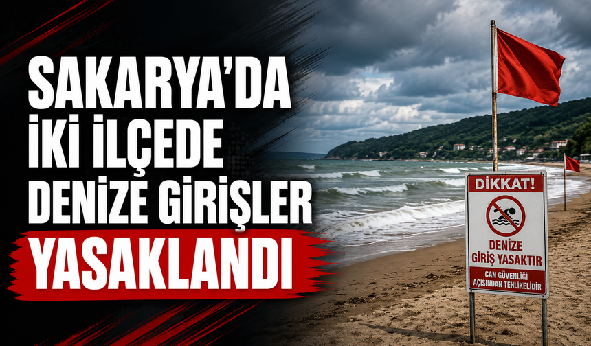 Sakarya’da İki İlçede Denize Girişler Yasaklandı