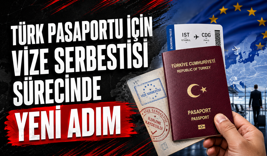 Türk Pasaportu İçin Vize Serbestisi Sürecinde Yeni Adım
