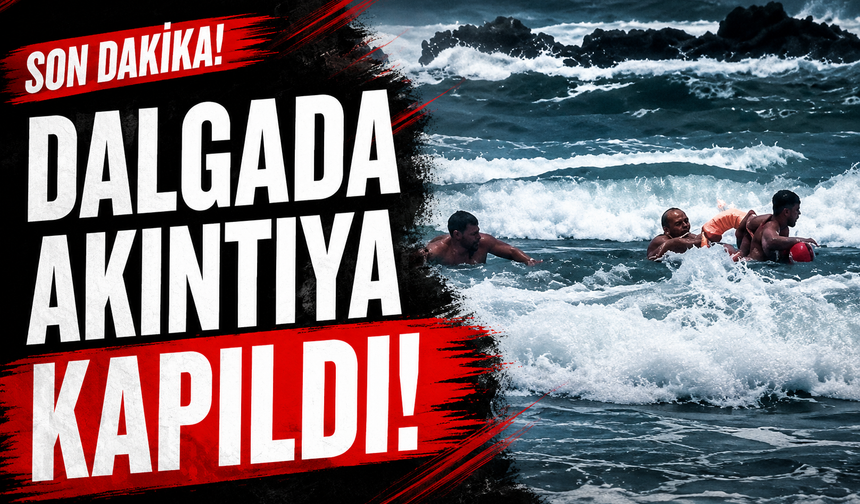 Dalgada akıntıya kapıldı!