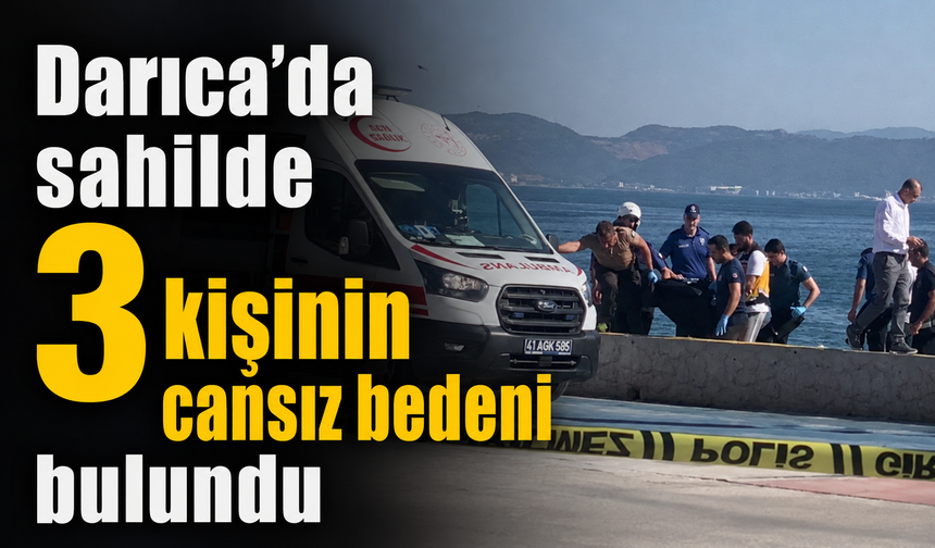 Darıca’da sahilde 3 kişinin cansız bedeni bulundu