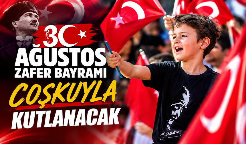 Sakarya’da 30 Ağustos Zafer Bayramı coşkuyla kutlanacak