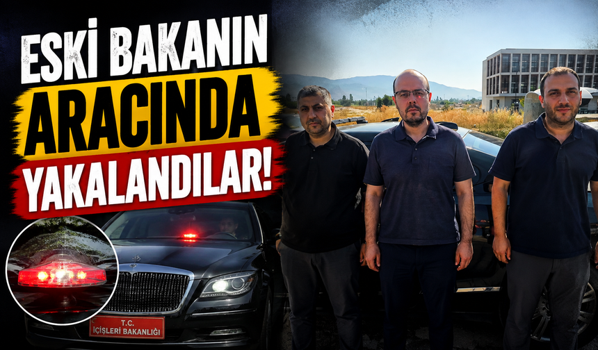 Eski Bakan İdris Naim Şahin’in aracında yakalandılar!