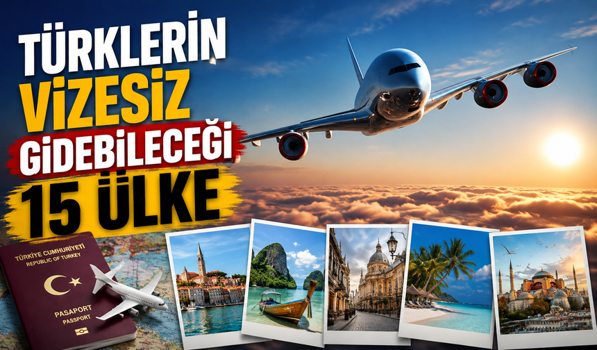 Pasaportu cebine koy yeter! İşte Türklerin vizesiz gidebileceği 15 ülke