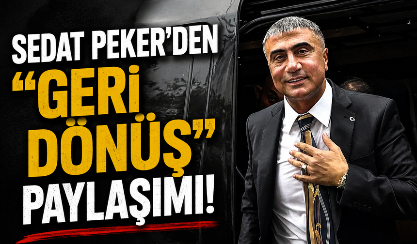 Sedat Peker’den Dikkat Çeken “Geri Döneceğim” Mesajı!