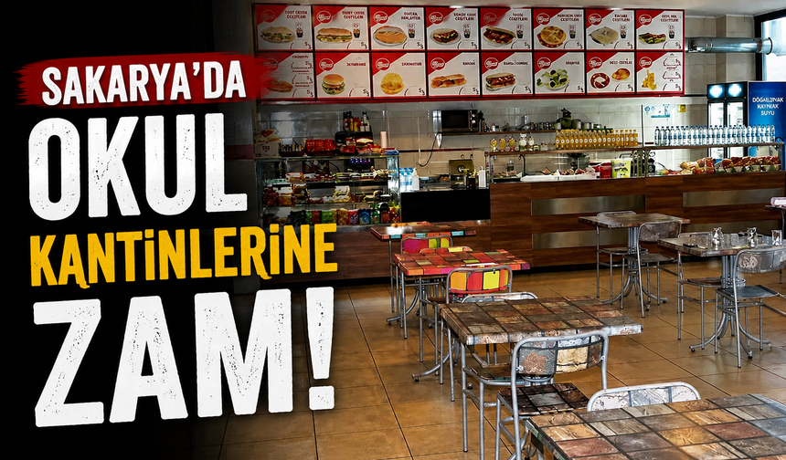 Sakarya’da okul kantinlerine zam