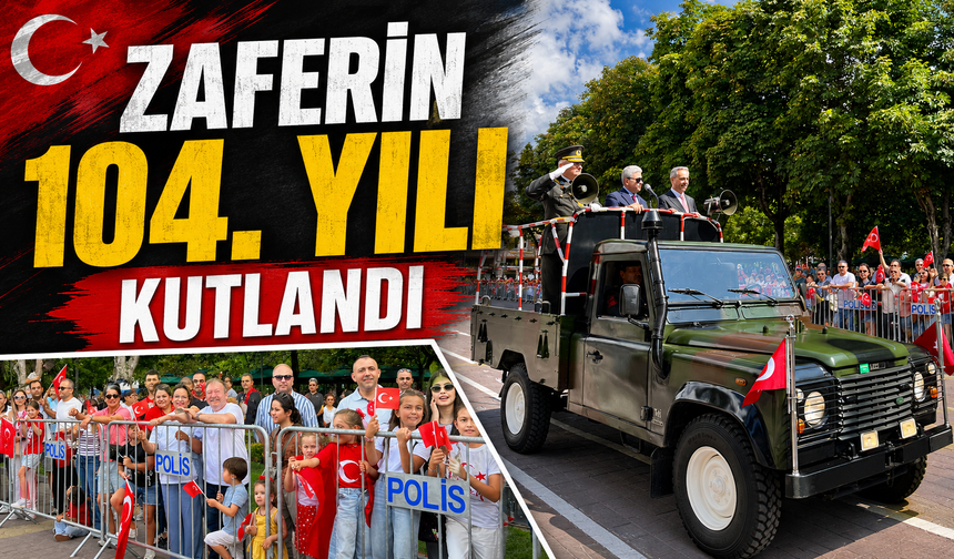 Zaferin 104. yılı kutlandı!
