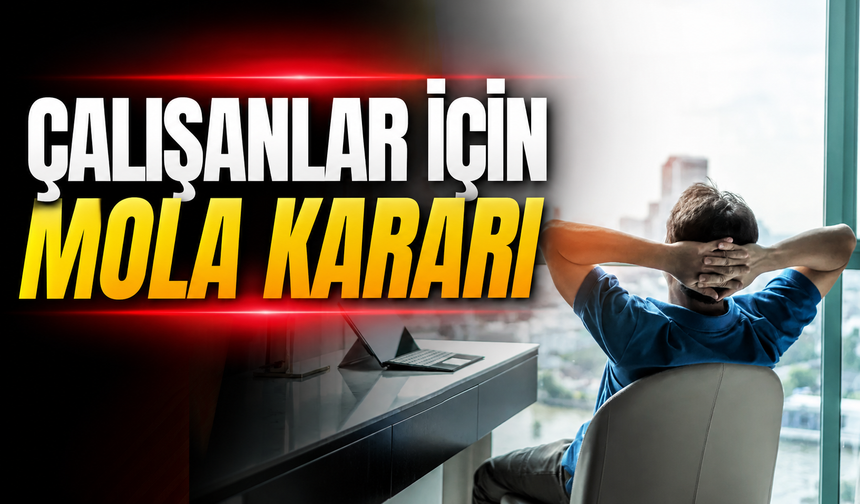 Çalışanların Mola Hakkında Yeni Dönem