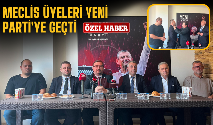 MECLİS ÜYELERİ YENİ PARTİ'YE GEÇTİ