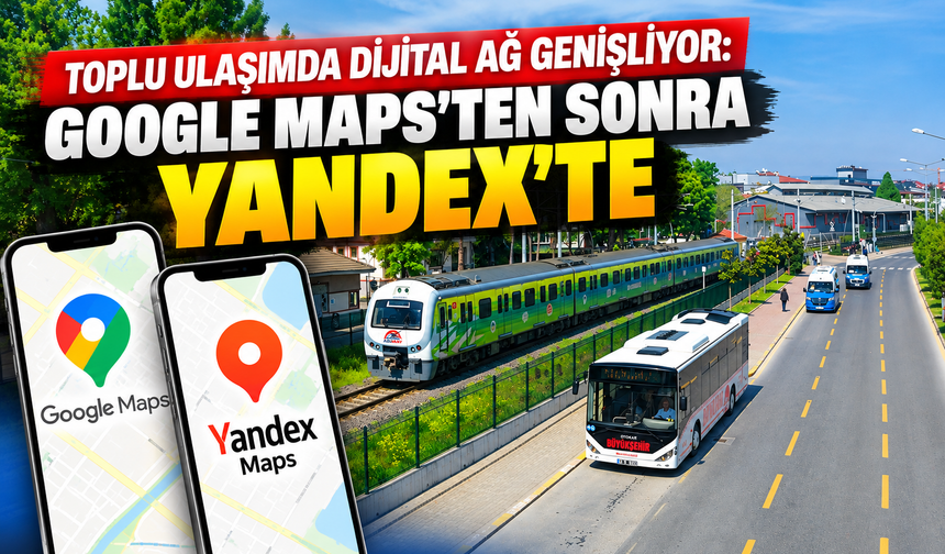 Sakarya’da toplu ulaşım Yandex Maps’e taşındı!
