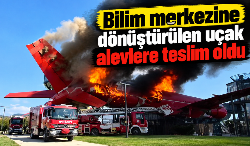 Bilim merkezine dönüştürülen uçak alevlere teslim oldu