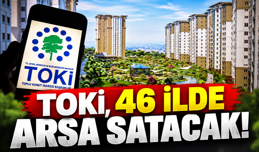 TOKİ 46 ilde 383 arsayı satışa çıkarıyor