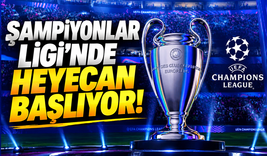 Şampiyonlar Ligi’nde heyecan başlıyor! Galatasaray ve Fenerbahçe sahne alacak