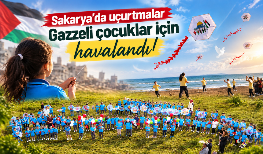 Sakarya’da uçurtmalar Gazzeli çocuklar için havalandı!
