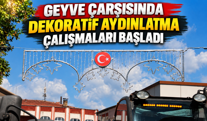 Geyve Çarşısı yeni görünümüne kavuşuyor: Dekoratif aydınlatma çalışmaları başladı
