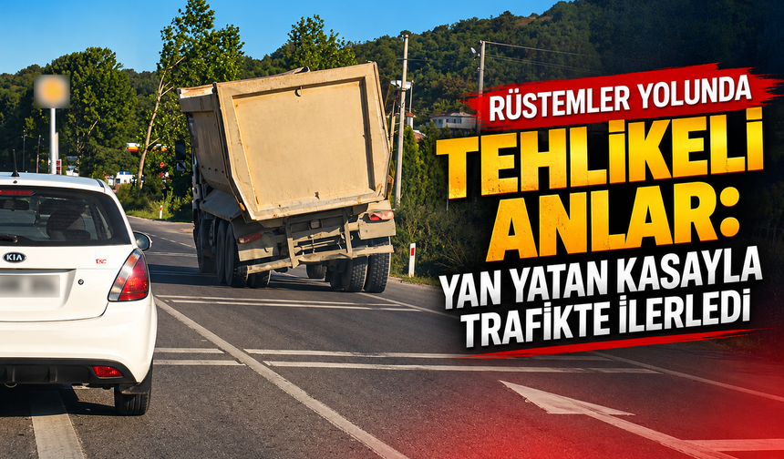 Rüstemler yolunda tehlikeli anlar: Yan yatan kasayla trafikte ilerledi
