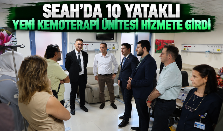SEAH’da 10 yataklı yeni kemoterapi ünitesi hizmete girdi