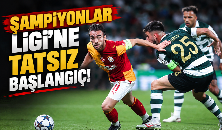 Galatasaray Şampiyonlar Ligi’ne mağlubiyetle başladı