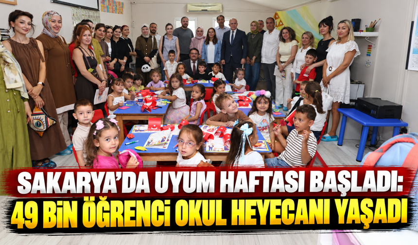 Sakarya’da Uyum Haftası başladı: 49 bin öğrenci okul heyecanı yaşadı