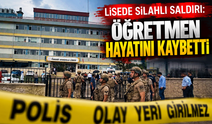 Lisede silahlı saldırı: Öğretmen hayatını kaybetti