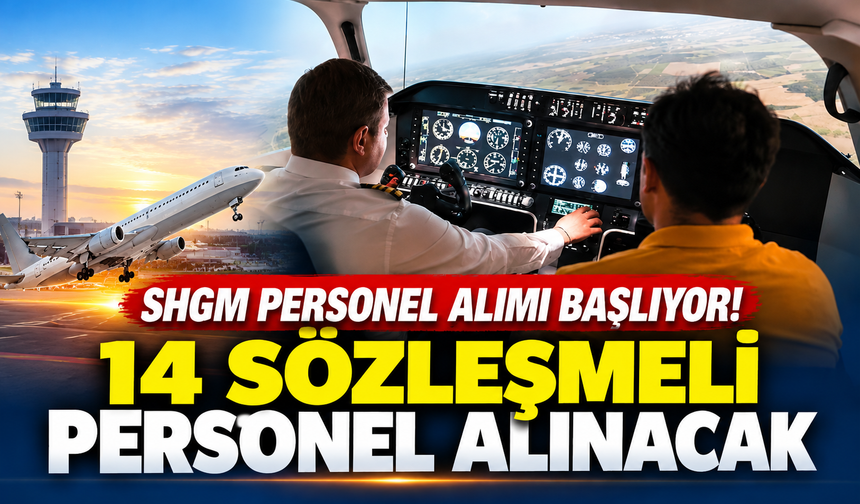 SHGM personel alımı başlıyor! 14 sözleşmeli personel alınacak