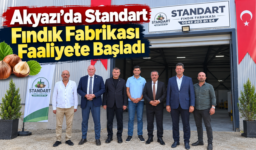 Akyazı’da Standart Fındık Fabrikası Faaliyete Başladı