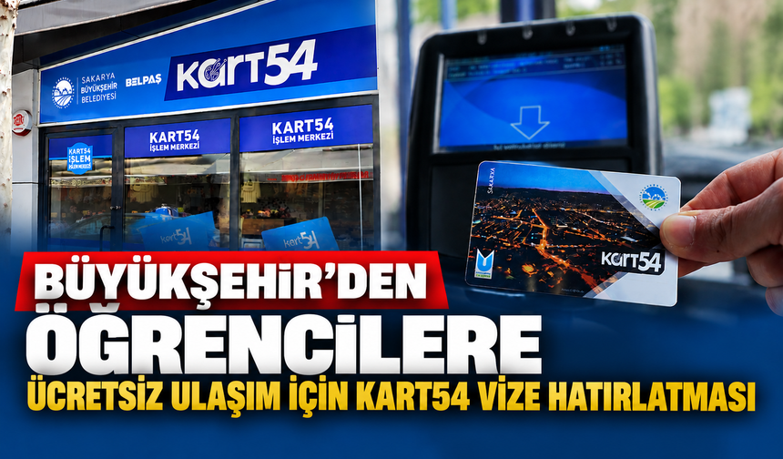 Büyükşehir’den öğrencilere ücretsiz ulaşım için Kart54 vize hatırlatması