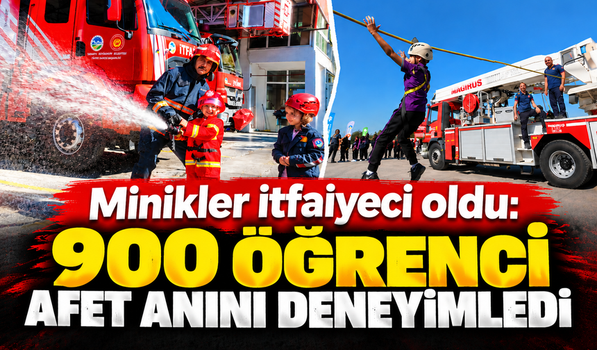 Minikler itfaiyeci oldu: 900 öğrenci afet anını deneyimledi