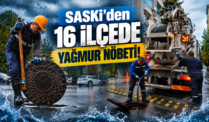 SASKİ’den 16 ilçede 270 personel 92 araçla yağmur nöbeti