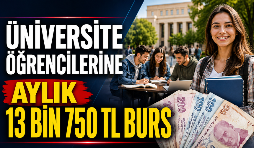 Üniversite öğrencilerine aylık 13 bin 750 TL burs