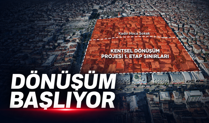 Tığcılar’da dönüşüm başlıyor
