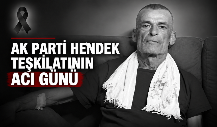 AK Parti Hendek teşkilatının acı günü