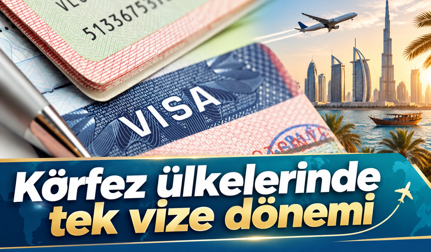 Körfez ülkelerinde tek vize dönemi