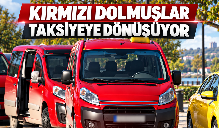 Kırmızı dolmuşlar taksiye dönüşüyor