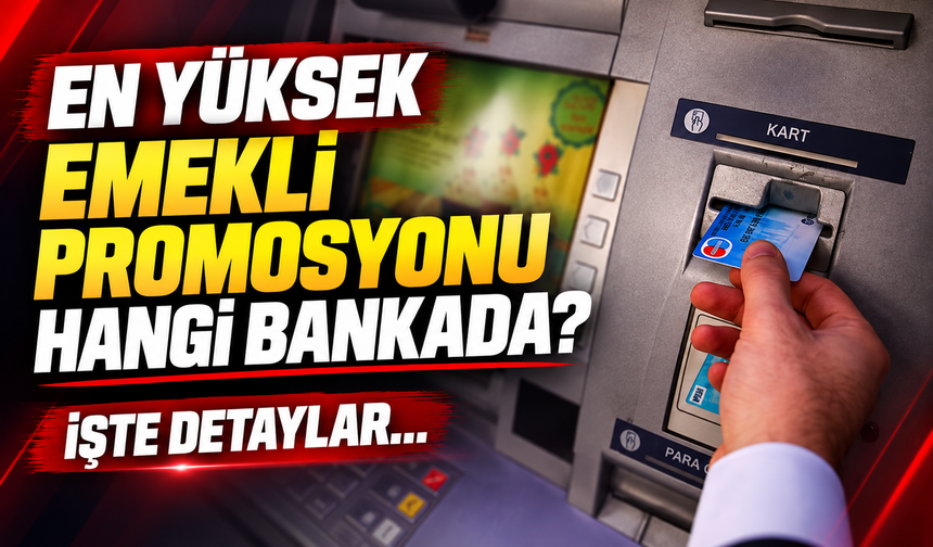 En yüksek emekli promosyonu hangi bankada? İşte banka banka Eylül 2026 güncel promosyon tutarları