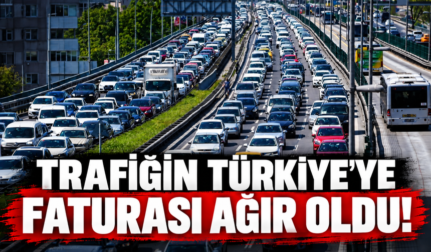 Trafiğin Türkiye’ye faturası ağır oldu!