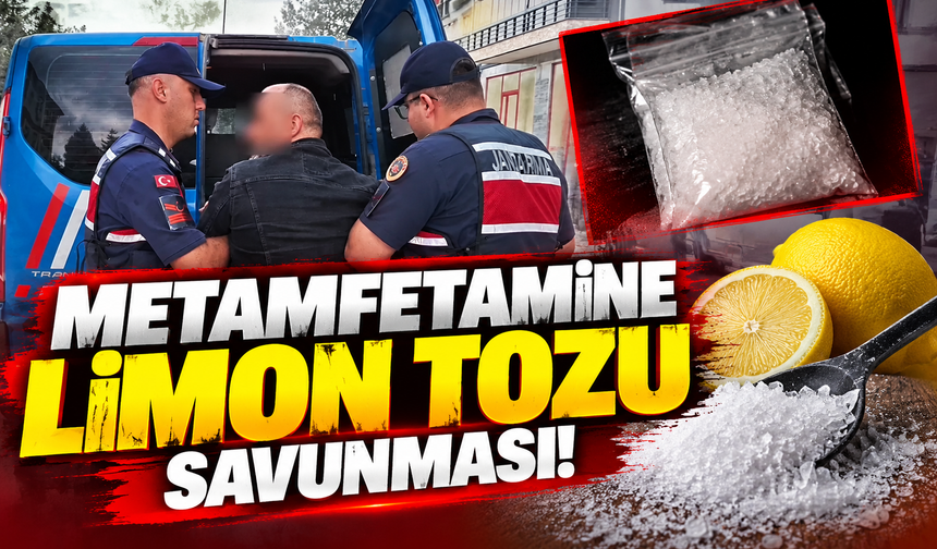 Metamfetamine limon tozu savunması!