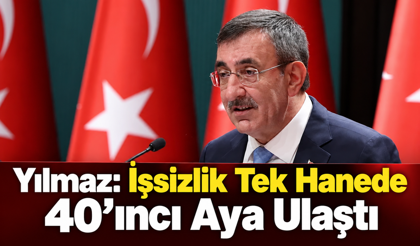 Yılmaz: İşsizlik Tek Hanede 40’ıncı Aya Ulaştı