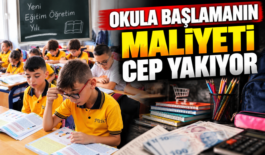 Okula Başlamanın Maliyeti Cep Yakıyor: Yıllık Gider 155 Bin Lirayı Aşıyor