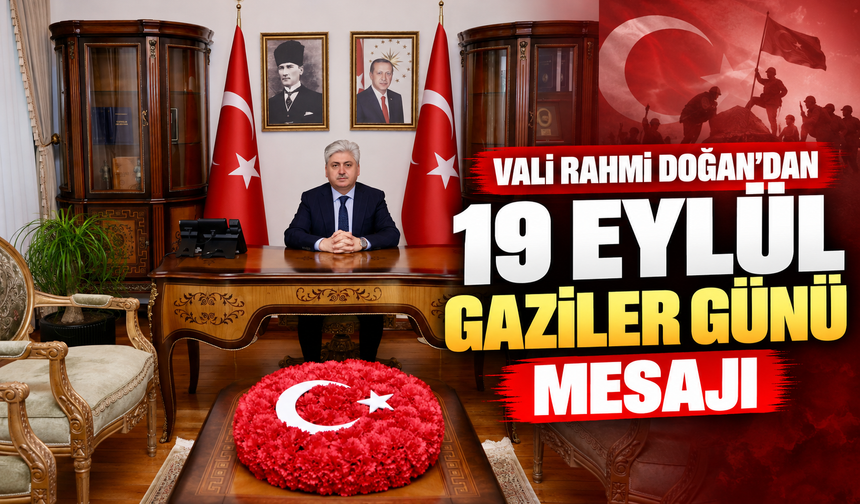 Vali Rahmi Doğan’dan 19 Eylül Gaziler Günü Mesajı