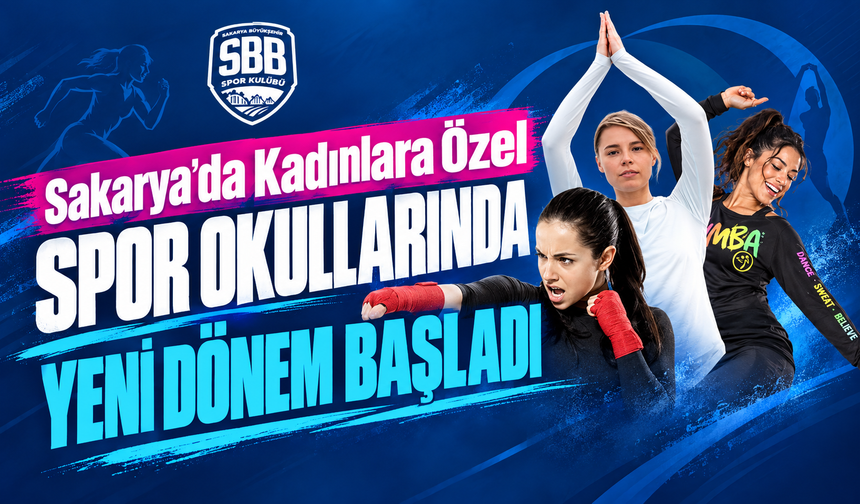 Sakarya’da Kadınlara Özel Spor Okullarında Yeni Dönem Başladı
