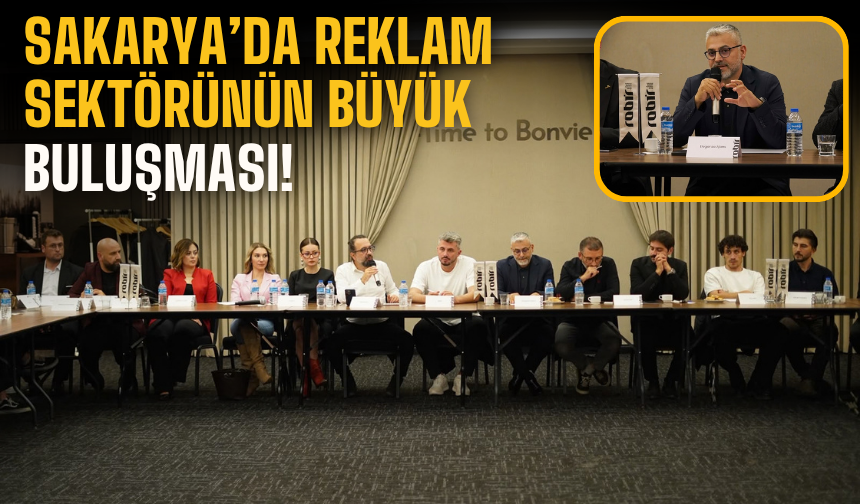Sakarya’da Reklam Sektörünün Büyük Buluşması: 50’ye Yakın Ajans Bir Arada